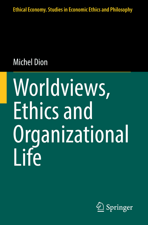 Worldviews, Ethics and Organizational Life - Michel Dion