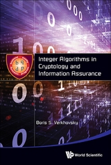 INTEGER ALGORITHMS IN CRYPTOLOGY AND INFORMATION ASSURANCE - Boris S Verkhovsky