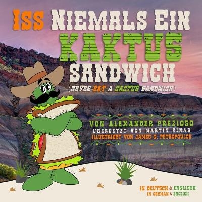Iss Niemals Ein Kaktus Sandwich (Never Eat a Cactus Sandwich) - Alexander Prezioso