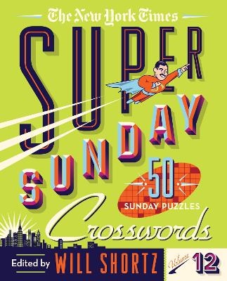 The New York Times Super Sunday Crosswords Volume 12 - The New York Times