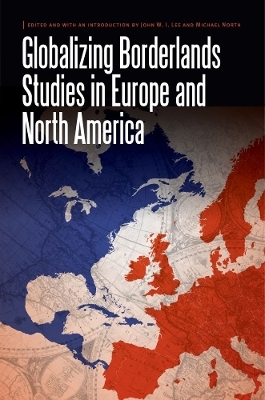 Globalizing Borderlands Studies in Europe and North America - 