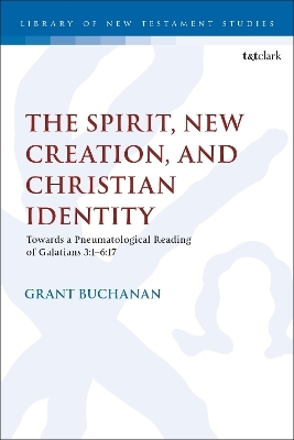 The Spirit, New Creation, and Christian Identity - Dr. Grant Buchanan