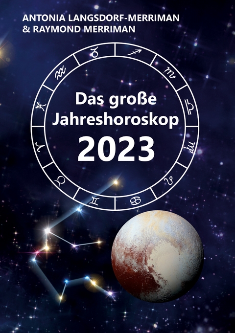 Das gro&szlig;e Jahreshoroskop 2023 - Antonia Langsdorf-Merriman, Raymond Merriman