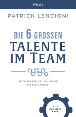 Die 6 gro&szlig;en Talente im Team - Patrick M. Lencioni