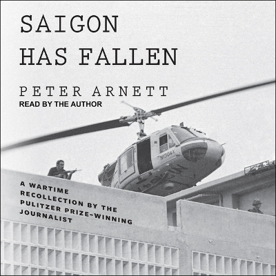 Saigon Has Fallen - Peter Arnett