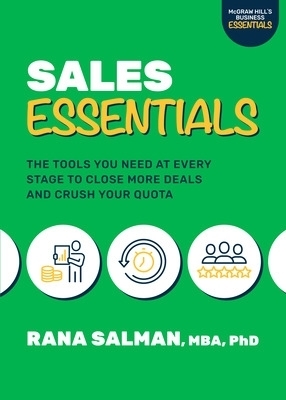 Sales Essentials: The Tools You Need at Every Stage to Close More Deals and Crush Your Quota - Rana Salman