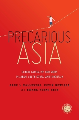 Precarious Asia - Arne L. Kalleberg, Kevin Hewison, Kwang-Yeong Shin