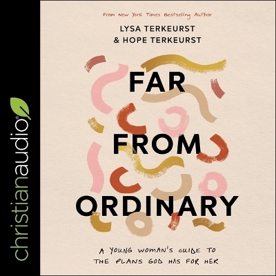 Far from Ordinary - Hope TerKeurst, Lysa TerKeurst