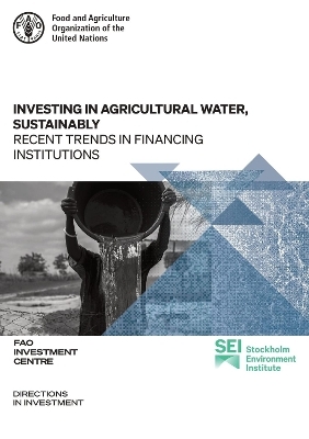Investing in Agricultural Water, Sustainably - E. Ghosh, E. Kemp-Benedict, A. Huber-Lee, A. Nazareth, I. Oudra