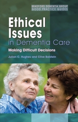 Ethical Issues in Dementia Care - Julian C. Hughes, Clive Baldwin