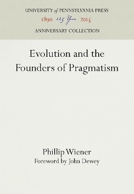 Evolution and the Founders of Pragmatism - Phillip Wiener