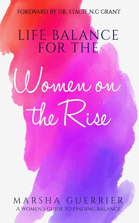 Life Balance for the Women on the Rise - Marsha Guerrier