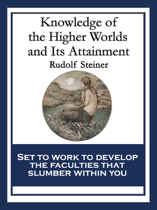 Knowledge of the Higher Worlds and Its Attainment