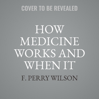 How Medicine Works and When It Doesn't