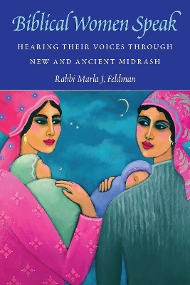 Biblical Women Speak - Marla J. Feldman