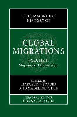 The Cambridge History of Global Migrations: Volume 2, Migrations, 1800&ndash;Present - 
