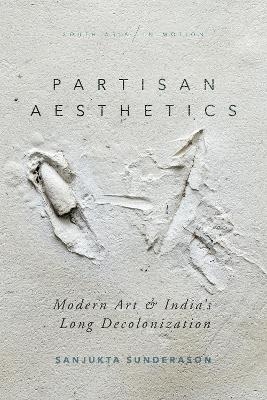 Partisan Aesthetics - Sanjukta Sunderason