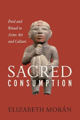 Sacred Consumption - Elizabeth Mor&aacute;n