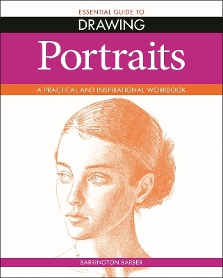 Essential Guide to Drawing: Portraits - Barrington Barber