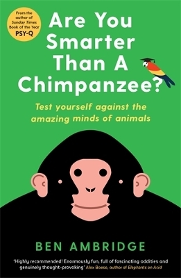 Are You Smarter Than A Chimpanzee? - Ben Ambridge