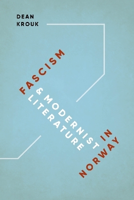 Fascism and Modernist Literature in Norway - Dean Krouk