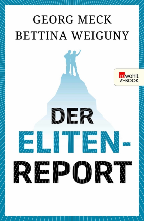 Der Elitenreport - Georg Meck, Bettina Weiguny