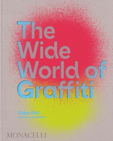 The Wide World of Graffiti - Alan Ket