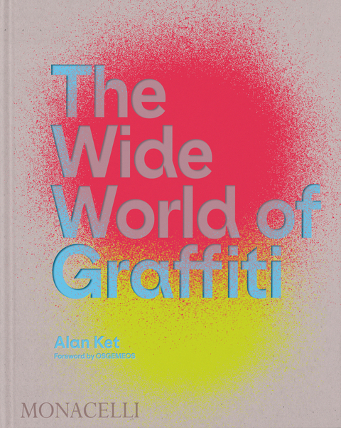 The Wide World of Graffiti - Alan Ket