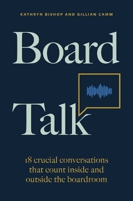 Board Talk - Kathryn Bishop, Gillian Camm