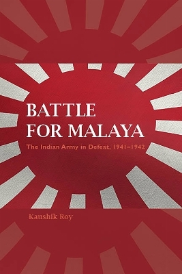 Battle for Malaya - Kaushik Roy