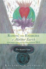 Raising the Energies of Mother Earth Before and After Ascension - Victoria M Cochrane