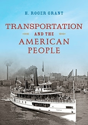 Transportation and the American People - H. Roger Grant