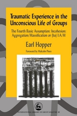 Traumatic Experience in the Unconscious Life of Groups -  Earl Hopper