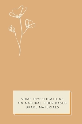 Some Investigations on Natural Fiber Based Brake Materials - Ashok Kumar