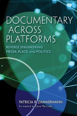 Documentary Across Platforms - Patricia R. Zimmermann