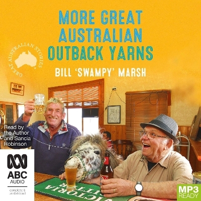 More Great Australian Outback Yarns - Bill 'Swampy' Marsh