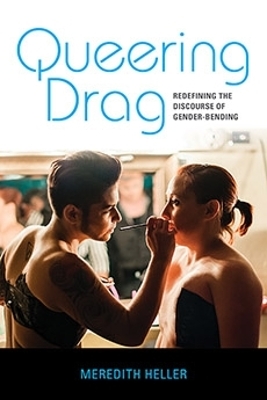 Queering Drag - Meredith Heller