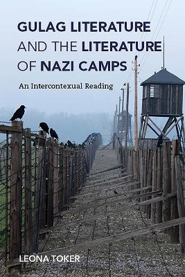 Gulag Literature and the Literature of Nazi Camps - Leona Toker
