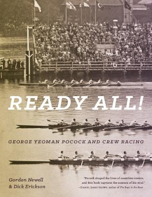 Ready All! George Yeoman Pocock and Crew Racing - Gordon Newell