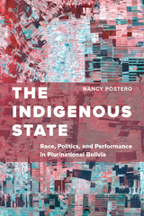 The Indigenous State - Nancy Postero