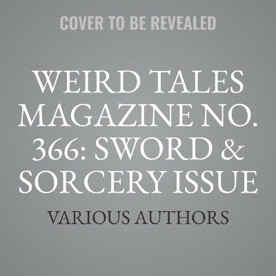 Weird Tales Magazine No. 366: Sword & Sorcery Issue -  Various authors