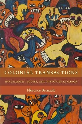 Colonial Transactions - Florence Bernault