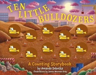 Ten Little Bulldozers - Amanda Sobotka