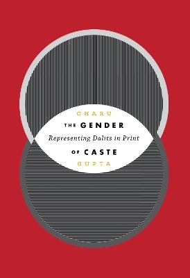 The Gender of Caste - Charu Gupta