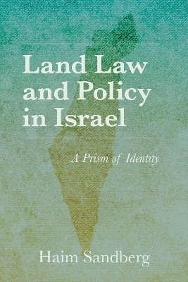 Land Law and Policy in Israel - Haim Sandberg