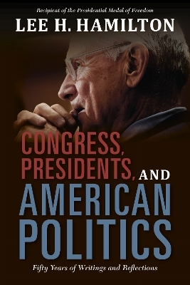 Congress, Presidents, and American Politics - Lee H. Hamilton