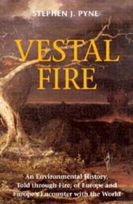 Vestal Fire - Stephen J. Pyne