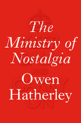 The Ministry of Nostalgia - Owen Hatherley