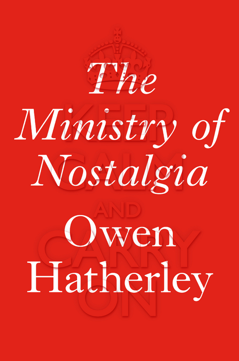 The Ministry of Nostalgia - Owen Hatherley