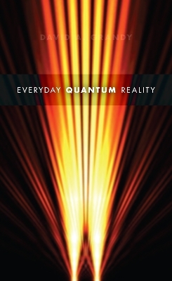 Everyday Quantum Reality - David A. Grandy